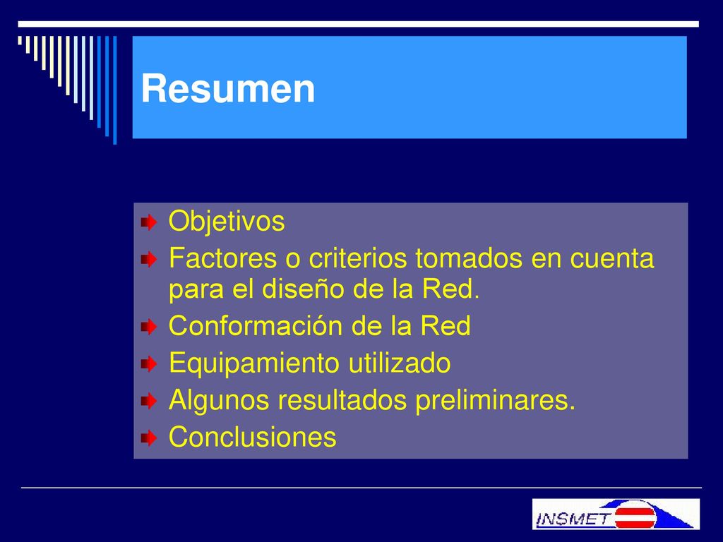 Resumen Objetivos. Factores o criterios tomados en cuenta para el diseño de la Red. Conformación de la Red.