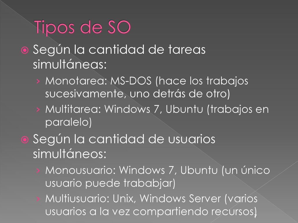 Tipos de SO Según la cantidad de tareas simultáneas: