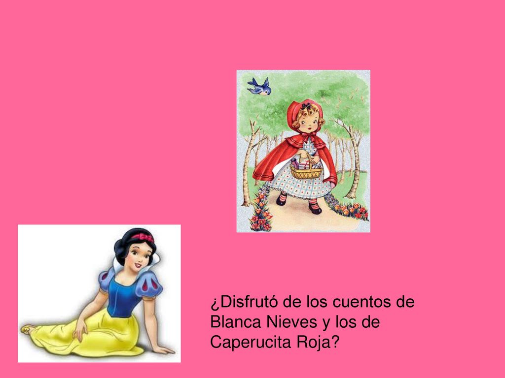 ¿Disfrutó de los cuentos de Blanca Nieves y los de Caperucita Roja