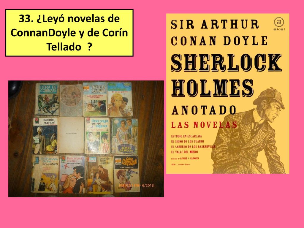 33. ¿Leyó novelas de ConnanDoyle y de Corín Tellado