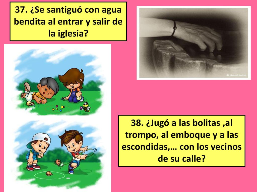 37. ¿Se santiguó con agua bendita al entrar y salir de la iglesia