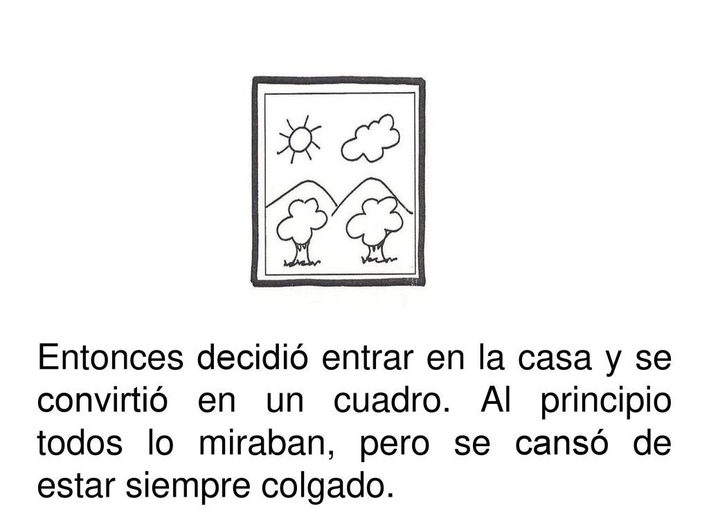 Entonces decidió entrar en la casa y se convirtió en un cuadro