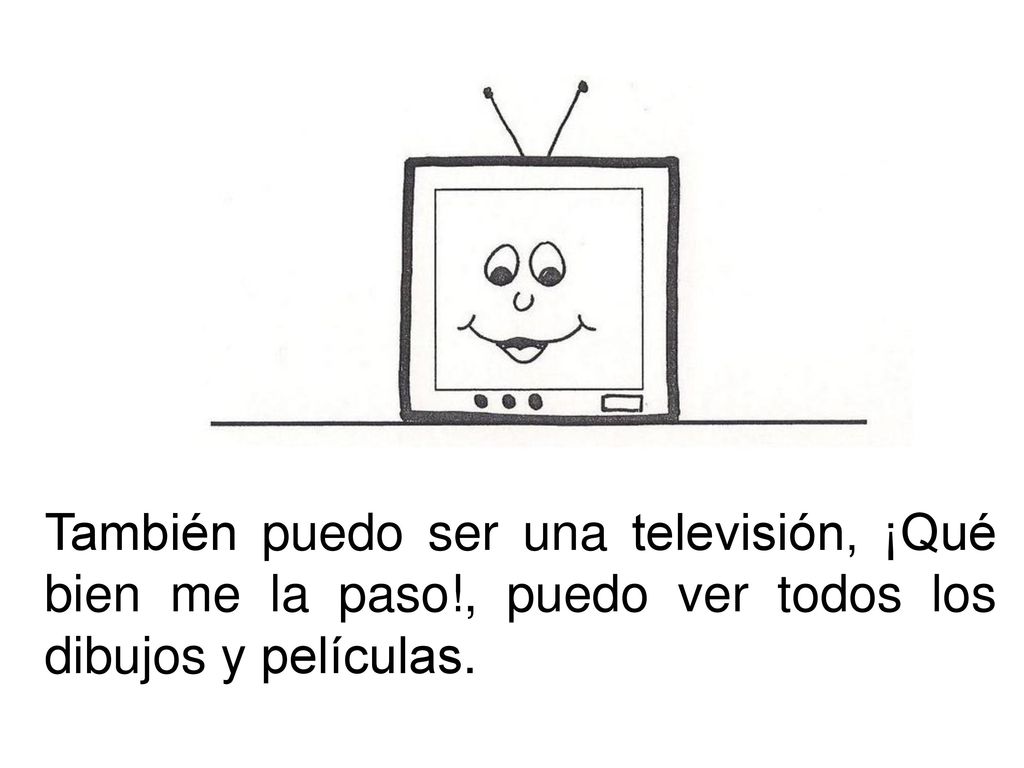 También puedo ser una televisión, ¡Qué bien me la paso