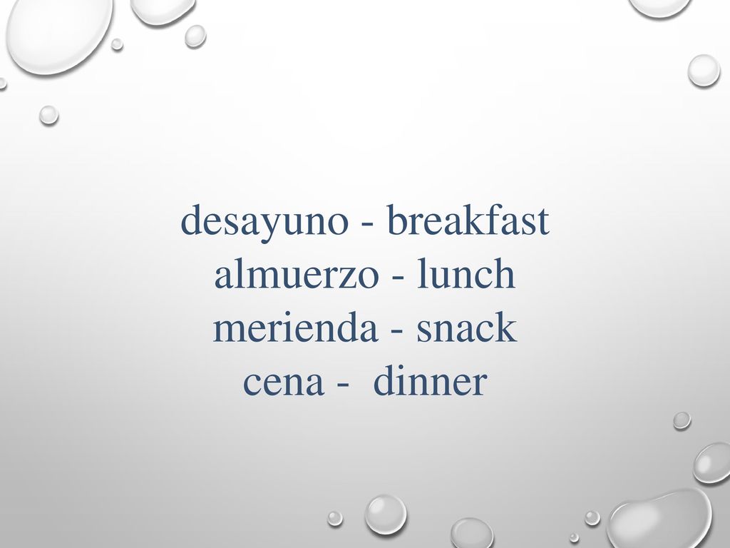 desayuno - breakfast almuerzo - lunch merienda - snack cena - dinner