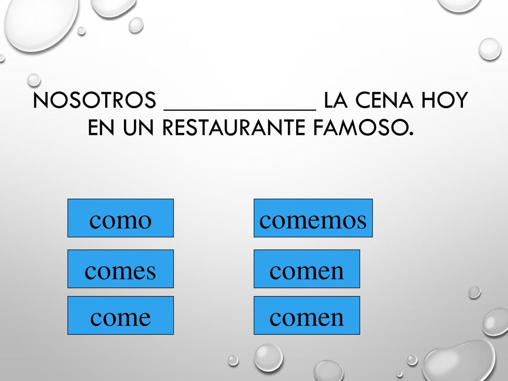 Nosotros ____________ la cena hoy en un restaurante famoso.
