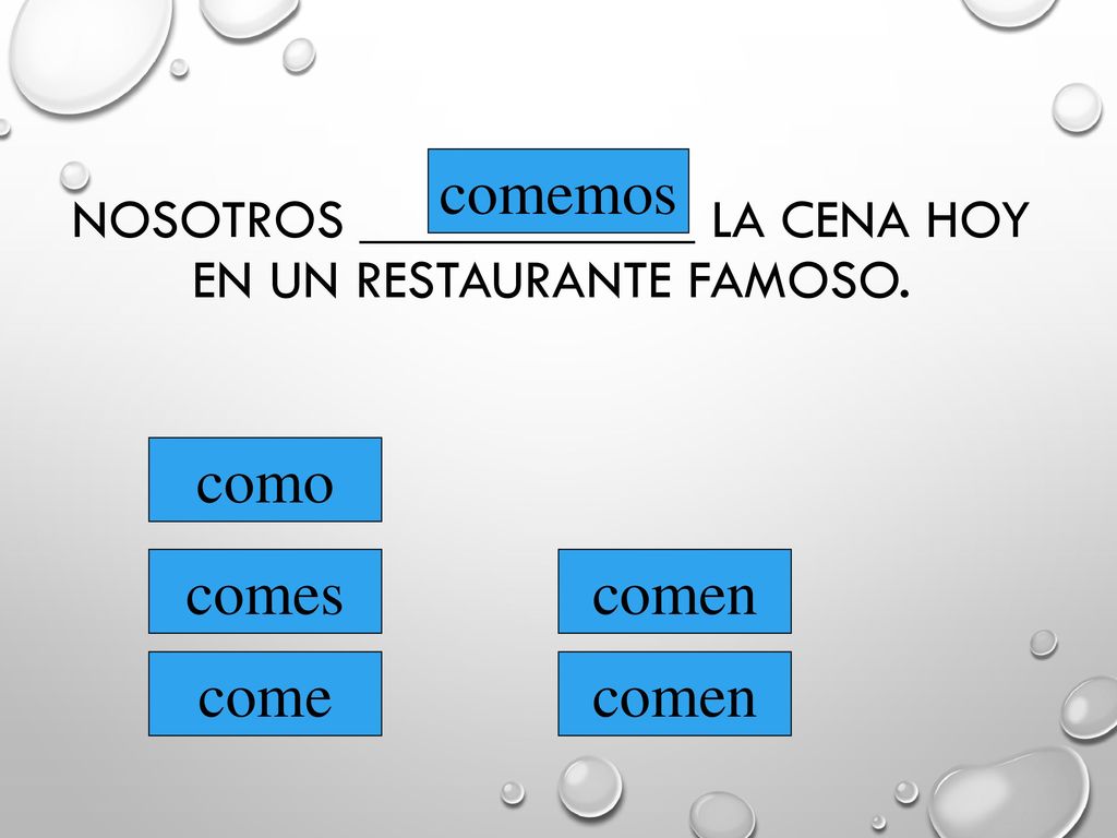 Nosotros ____________ la cena hoy en un restaurante famoso.