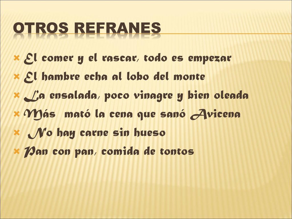 Otros refranes El comer y el rascar, todo es empezar