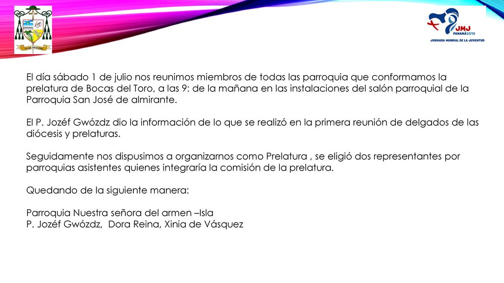 El día sábado 1 de julio nos reunimos miembros de todas las parroquia que conformamos la prelatura de Bocas del Toro, a las 9: de la mañana en las instalaciones del salón parroquial de la Parroquia San José de almirante.