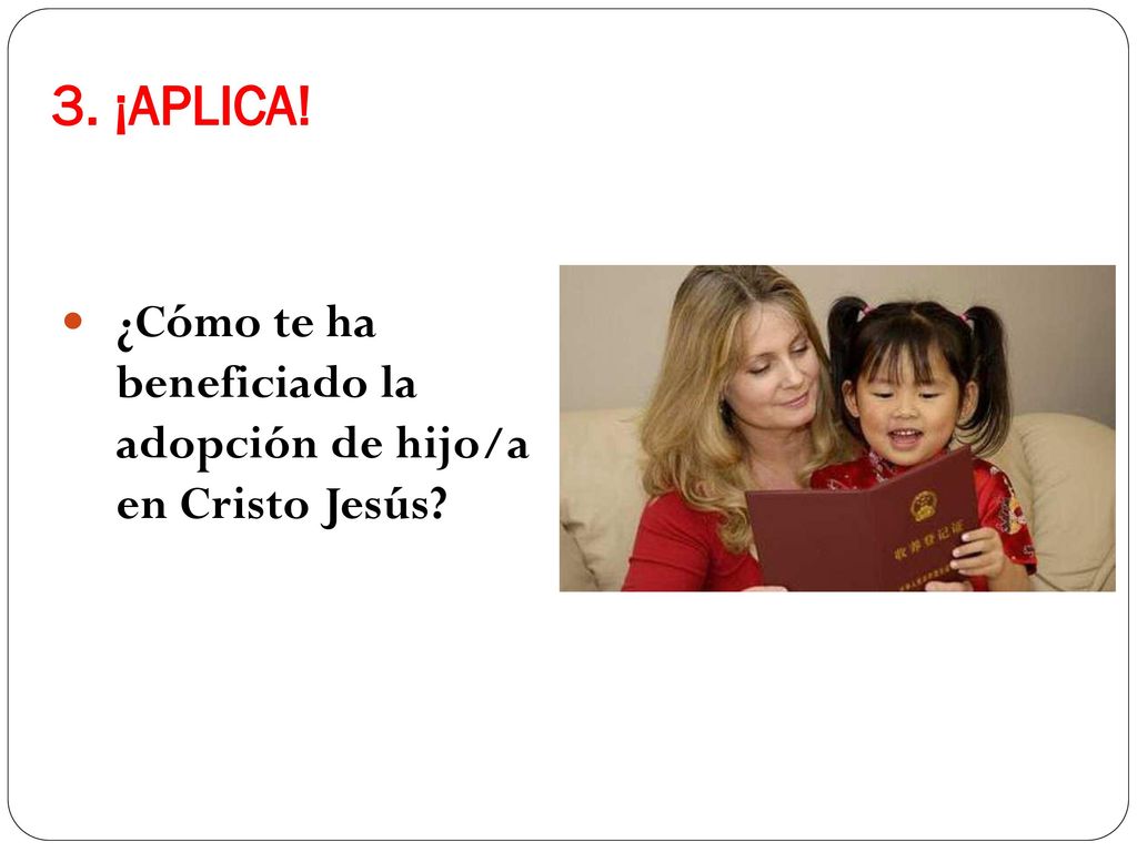 3. ¡APLICA! ¿Cómo te ha beneficiado la adopción de hijo/a en Cristo Jesús