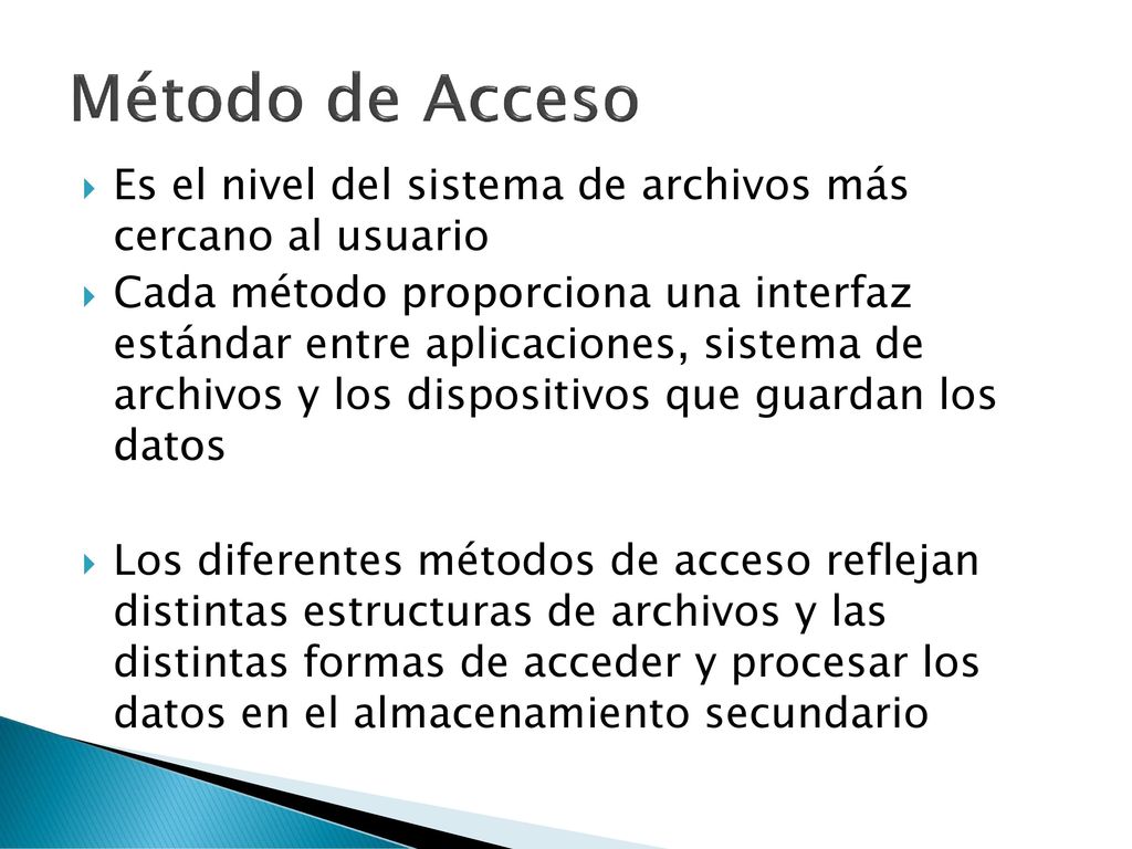 Método de Acceso Es el nivel del sistema de archivos más cercano al usuario.