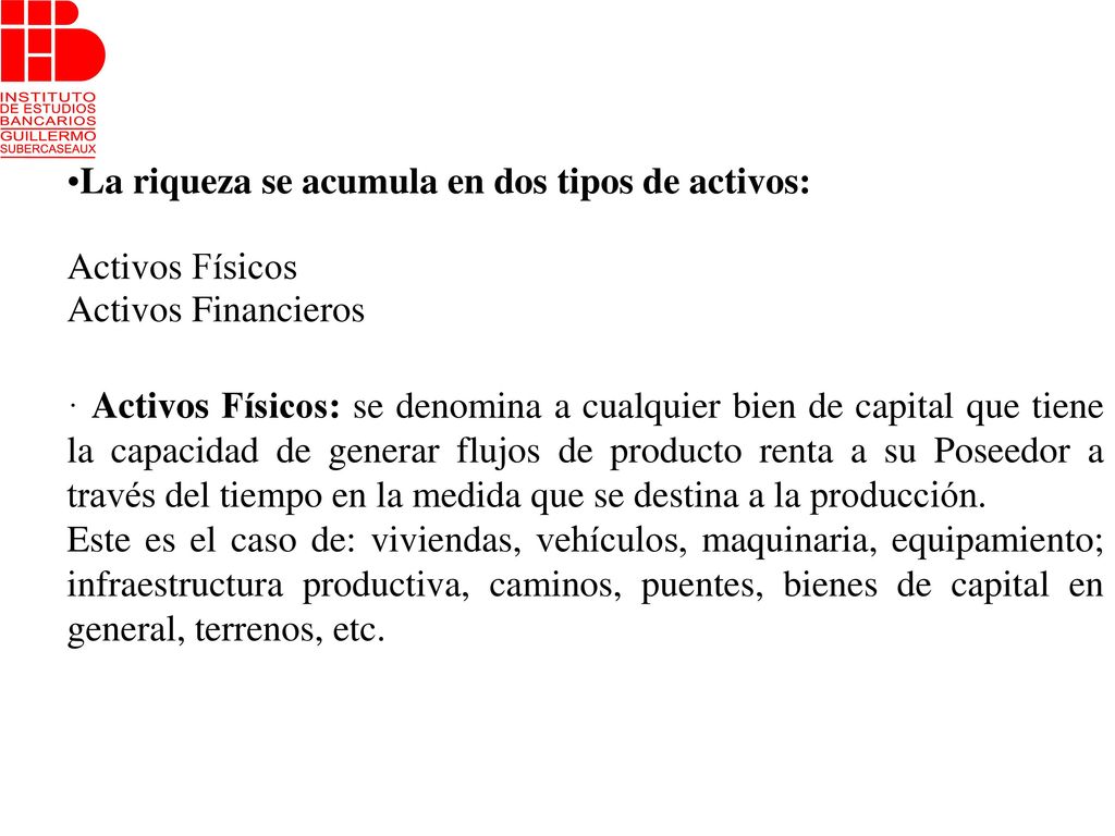 La riqueza se acumula en dos tipos de activos: