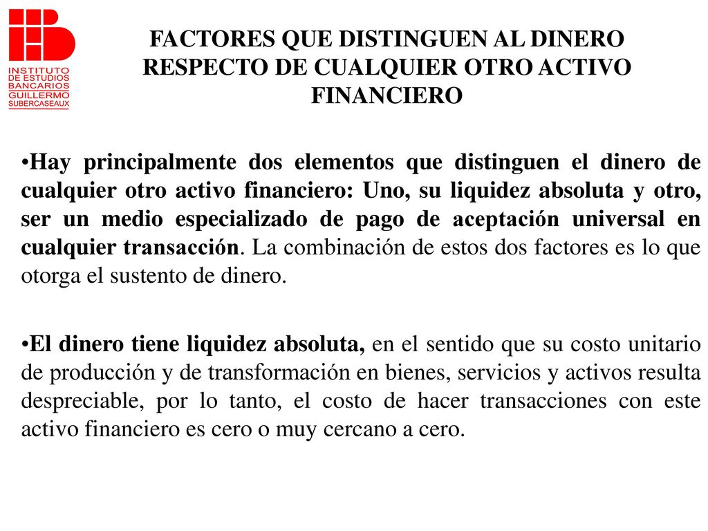 FACTORES QUE DISTINGUEN AL DINERO RESPECTO DE CUALQUIER OTRO ACTIVO FINANCIERO