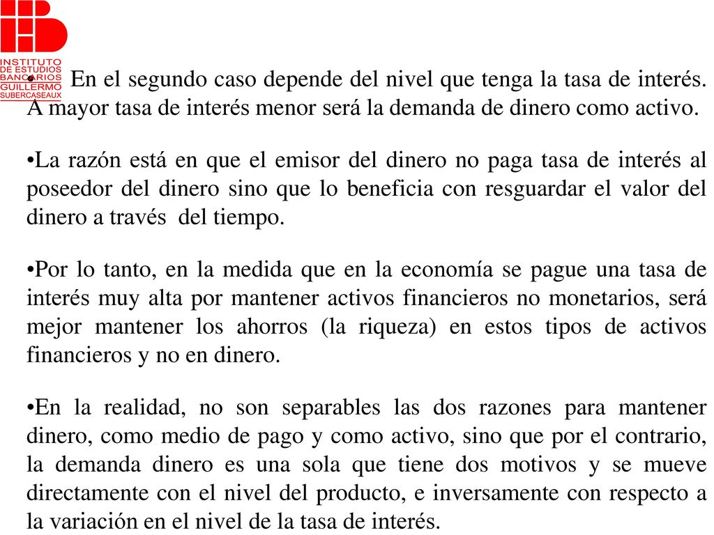 En el segundo caso depende del nivel que tenga la tasa de interés