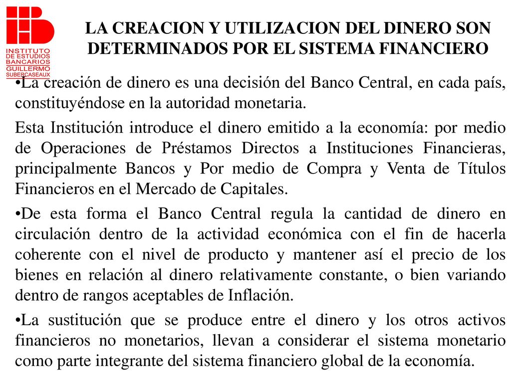 LA CREACION Y UTILIZACION DEL DINERO SON DETERMINADOS POR EL SISTEMA FINANCIERO