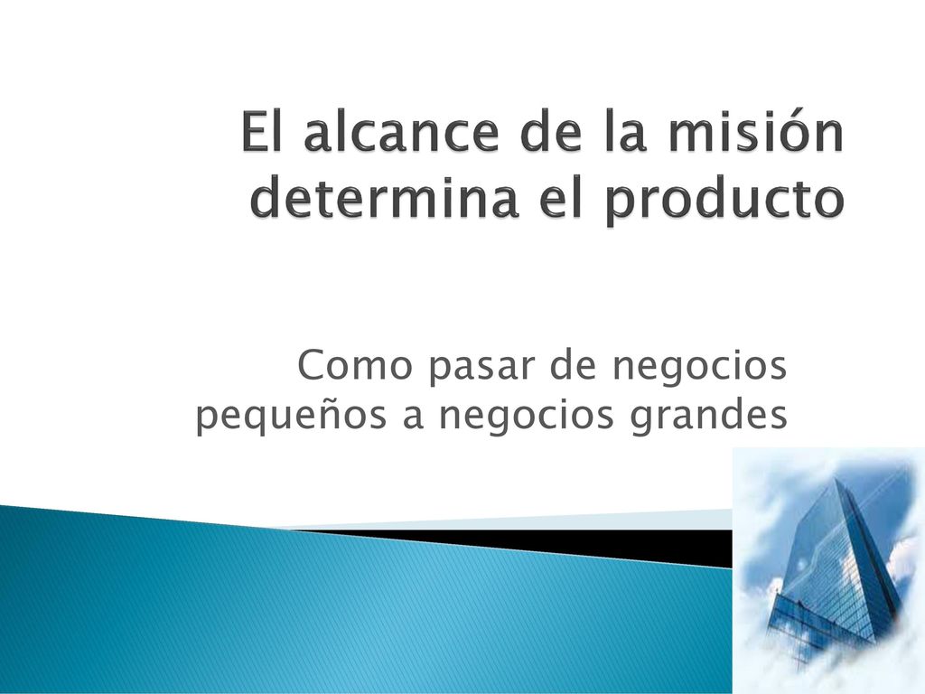 El alcance de la misión determina el producto