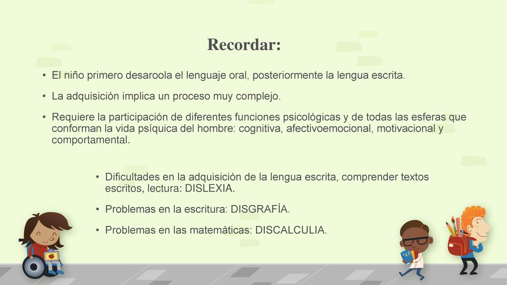 Recordar: El niño primero desaroola el lenguaje oral, posteriormente la lengua escrita. La adquisición implica un proceso muy complejo.