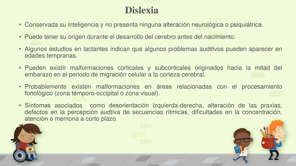 Dislexia Conservada su inteligencia y no presenta ninguna alteración neurológica o psiquiátrica.