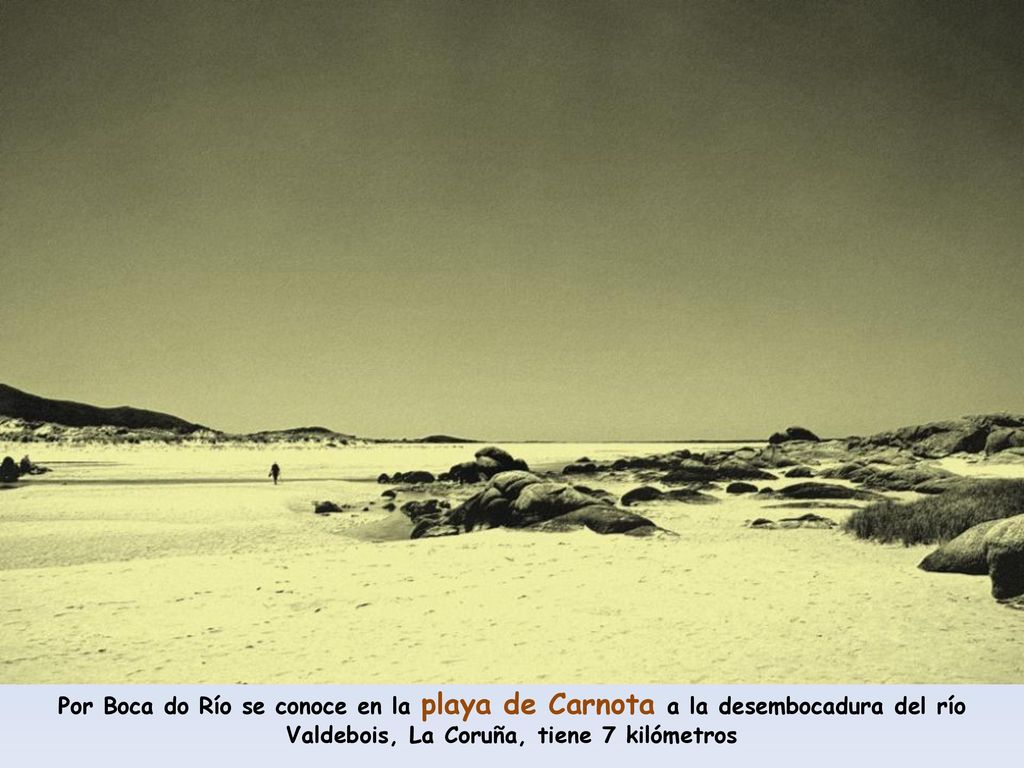 Por Boca do Río se conoce en la playa de Carnota a la desembocadura del río Valdebois, La Coruña, tiene 7 kilómetros