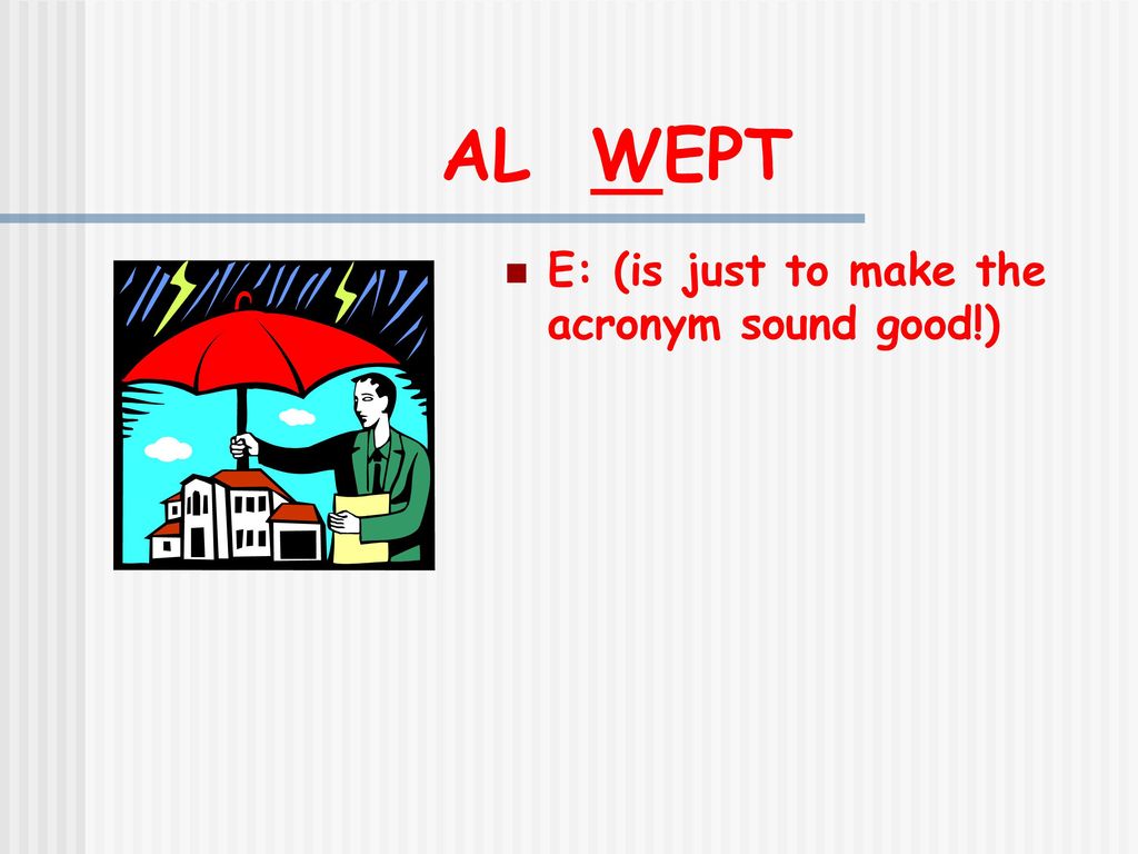 AL WEPT E: (is just to make the acronym sound good!)