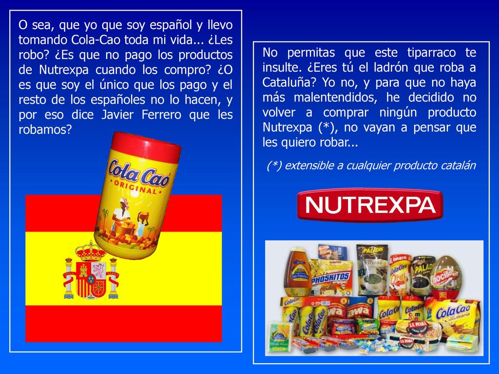 O sea, que yo que soy español y llevo tomando Cola-Cao toda mi vida