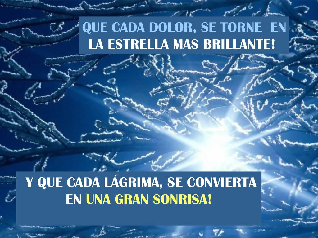 QUE CADA DOLOR, SE TORNE EN LA ESTRELLA MAS BRILLANTE!