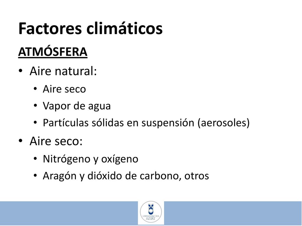 Factores climáticos ATMÓSFERA Aire natural: Aire seco: Aire seco