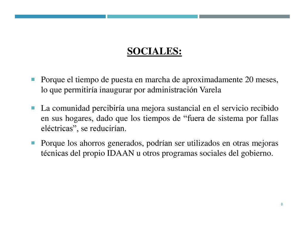 SOCIALES: Porque el tiempo de puesta en marcha de aproximadamente 20 meses, lo que permitiría inaugurar por administración Varela.