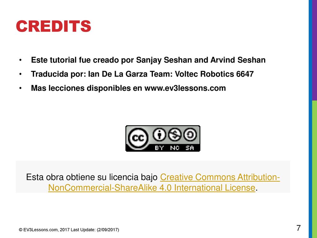 CREDITS Este tutorial fue creado por Sanjay Seshan and Arvind Seshan. Traducida por: Ian De La Garza Team: Voltec Robotics