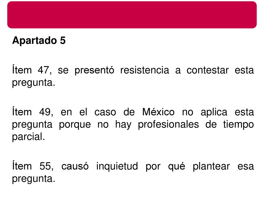 Apartado 5 Ítem 47, se presentó resistencia a contestar esta pregunta