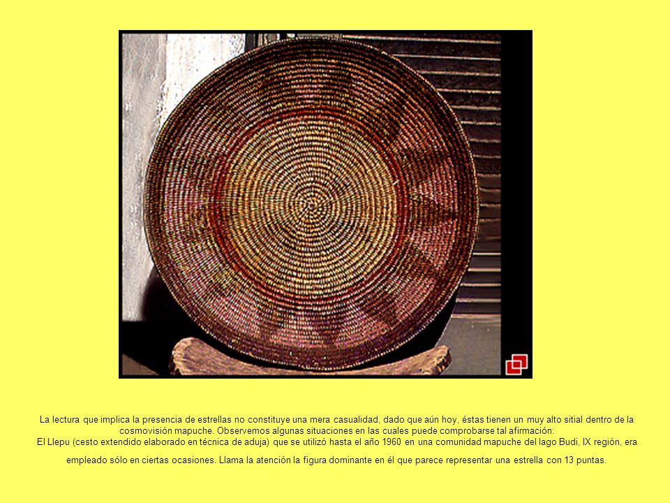 La lectura que implica la presencia de estrellas no constituye una mera casualidad, dado que aún hoy, éstas tienen un muy alto sitial dentro de la cosmovisión mapuche. Observemos algunas situaciones en las cuales puede comprobarse tal afirmación: