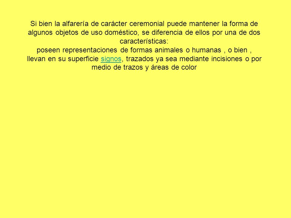poseen representaciones de formas animales o humanas , o bien ,