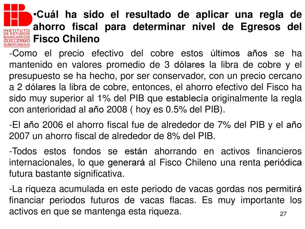 Cuál ha sido el resultado de aplicar una regla de ahorro fiscal para determinar nivel de Egresos del Fisco Chileno