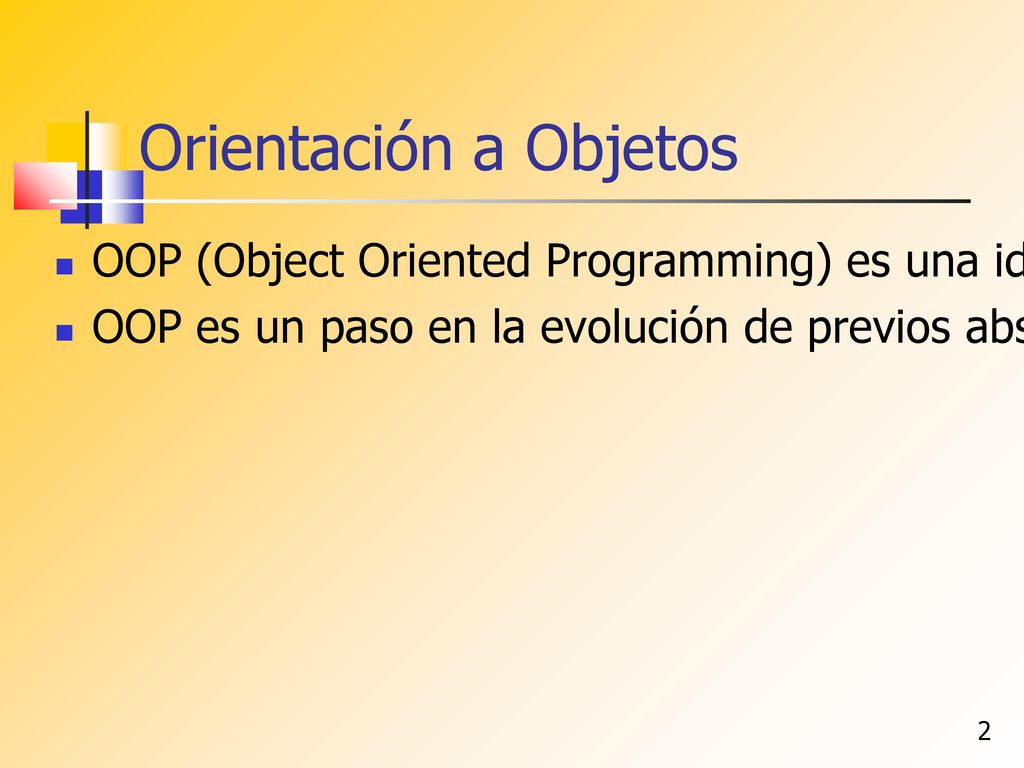 Orientación a Objetos OOP (Object Oriented Programming) es una idea distinta de otras en programación.