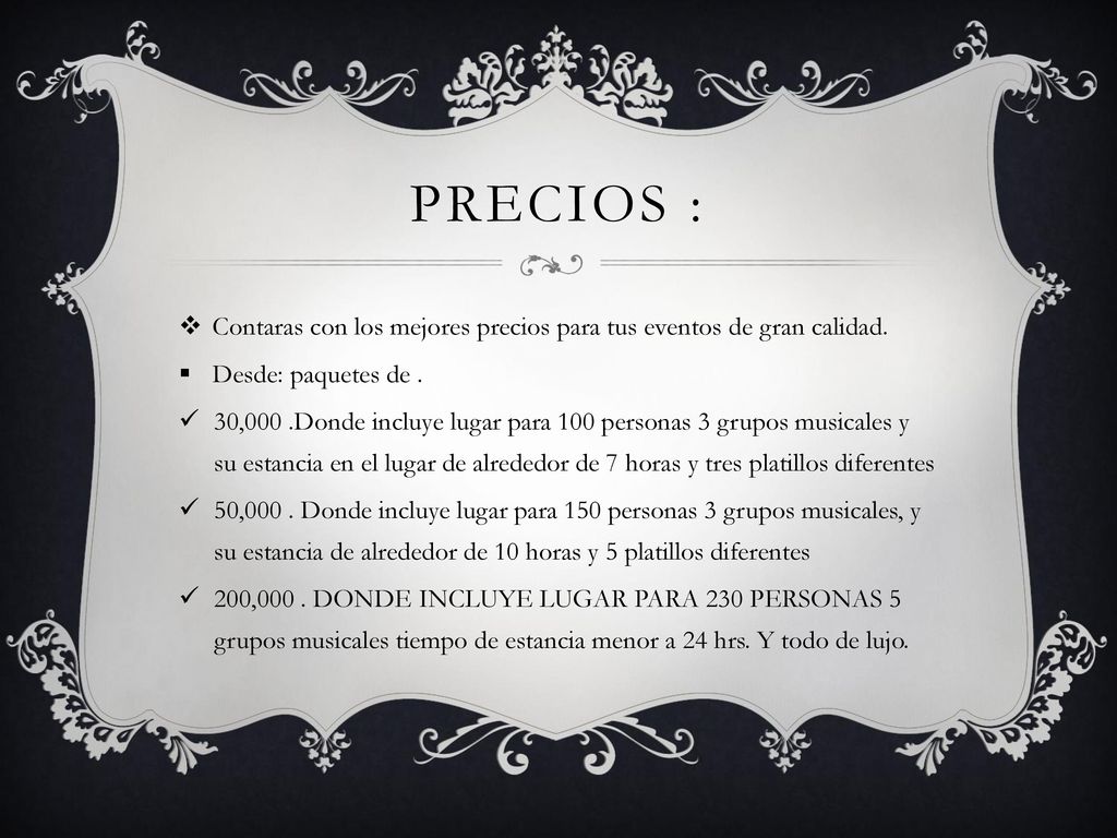 Precios : Contaras con los mejores precios para tus eventos de gran calidad. Desde: paquetes de .