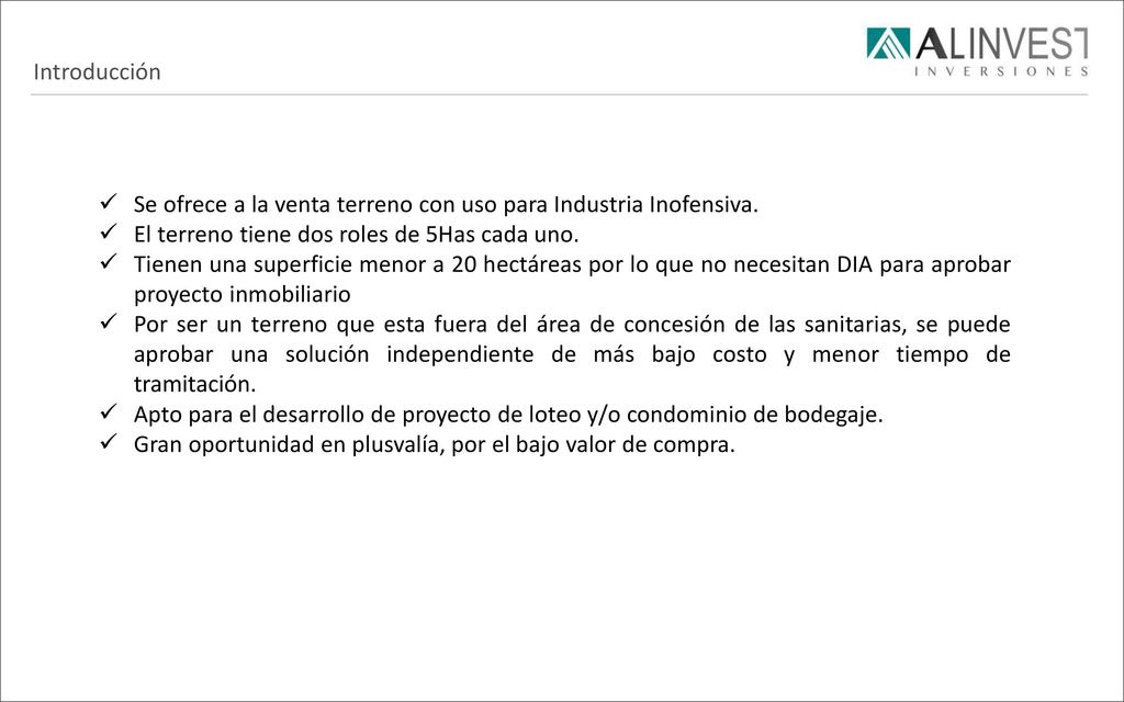 Introducción Se ofrece a la venta terreno con uso para Industria Inofensiva. El terreno tiene dos roles de 5Has cada uno.