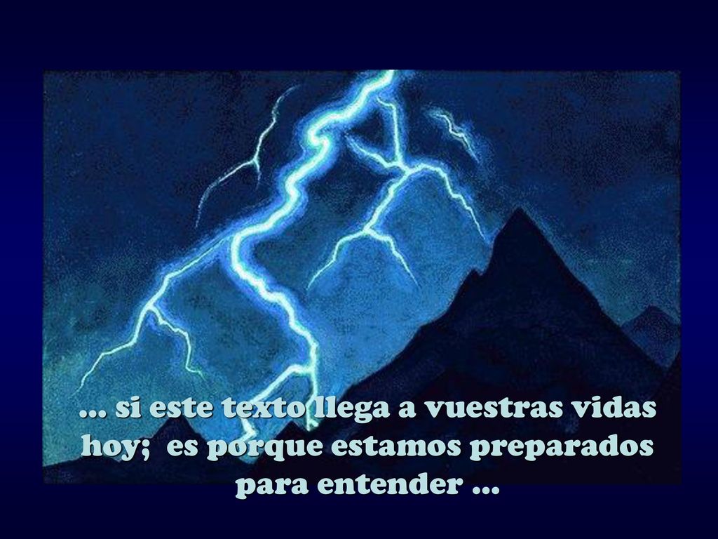 … si este texto llega a vuestras vidas hoy; es porque estamos preparados para entender …