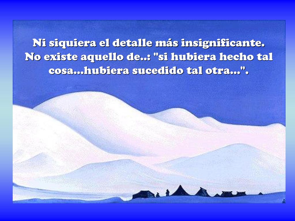 Ni siquiera el detalle más insignificante. No existe aquello de