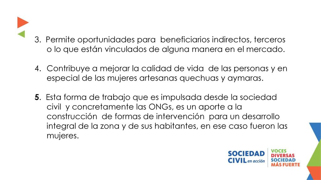 3. Permite oportunidades para beneficiarios indirectos, terceros o lo que están vinculados de alguna manera en el mercado.
