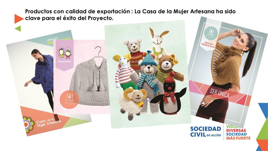 Productos con calidad de exportación : La Casa de la Mujer Artesana ha sido clave para el éxito del Proyecto.