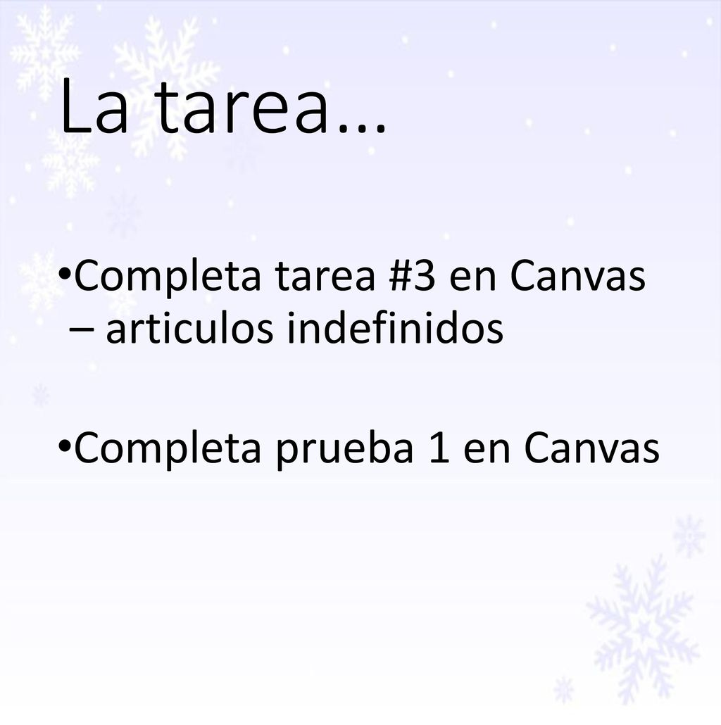 La tarea… Completa tarea #3 en Canvas – articulos indefinidos
