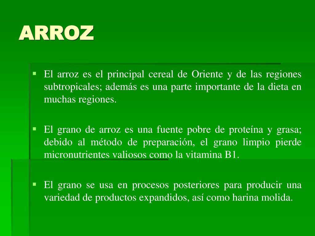 ARROZ El arroz es el principal cereal de Oriente y de las regiones subtropicales; además es una parte importante de la dieta en muchas regiones.