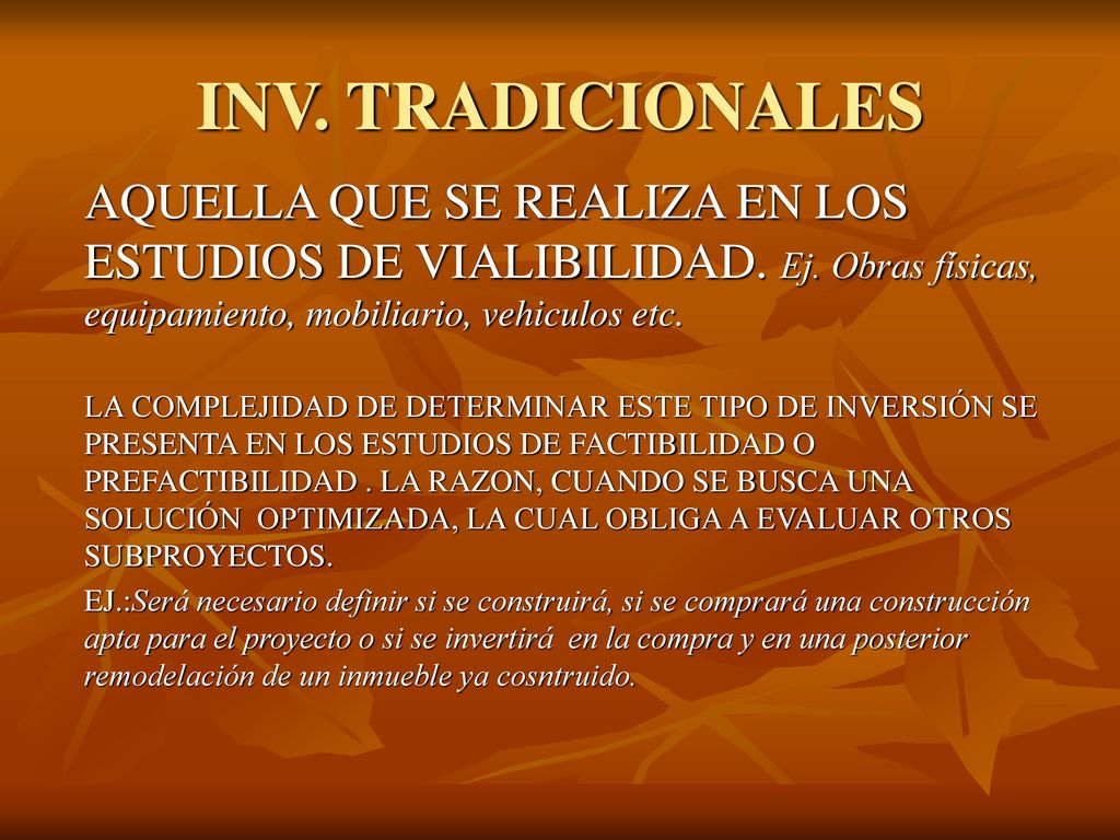 INV. TRADICIONALES AQUELLA QUE SE REALIZA EN LOS ESTUDIOS DE VIALIBILIDAD. Ej. Obras físicas, equipamiento, mobiliario, vehiculos etc.