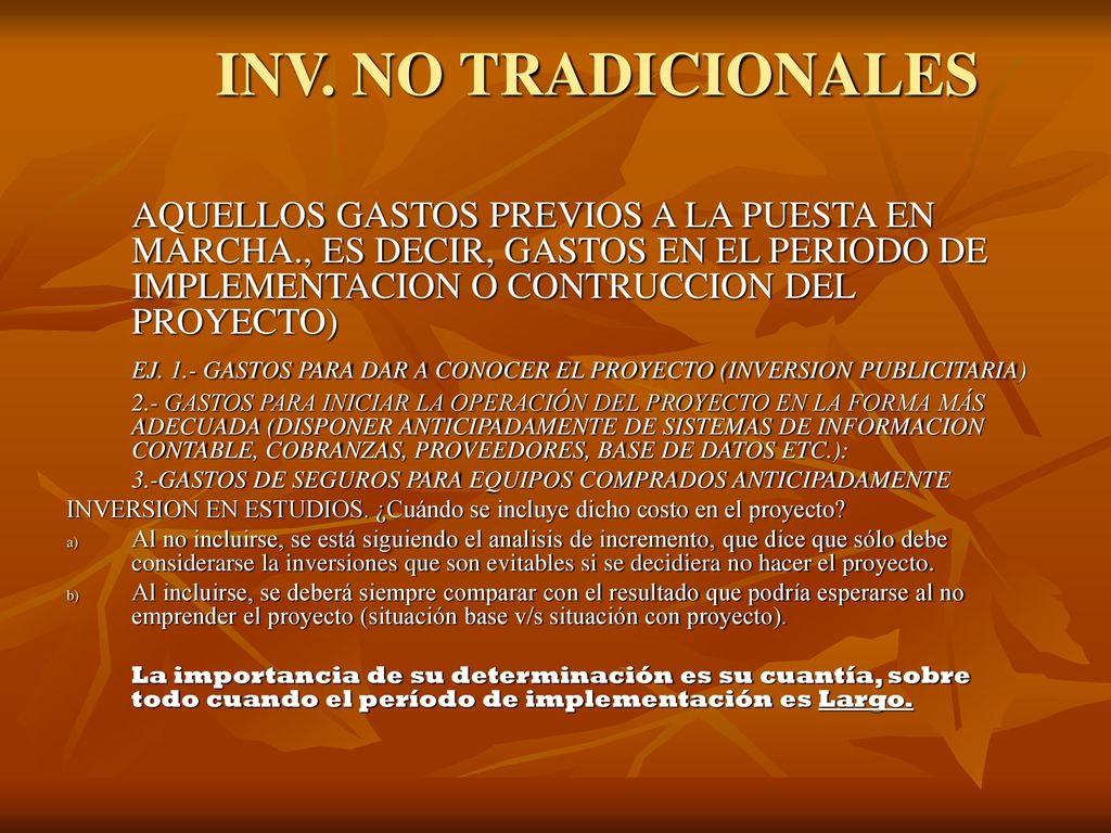 INV. NO TRADICIONALES AQUELLOS GASTOS PREVIOS A LA PUESTA EN MARCHA., ES DECIR, GASTOS EN EL PERIODO DE IMPLEMENTACION O CONTRUCCION DEL PROYECTO)