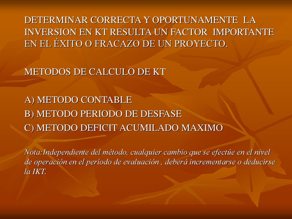 DETERMINAR CORRECTA Y OPORTUNAMENTE LA INVERSION EN KT RESULTA UN FACTOR IMPORTANTE EN EL ÉXITO O FRACAZO DE UN PROYECTO.