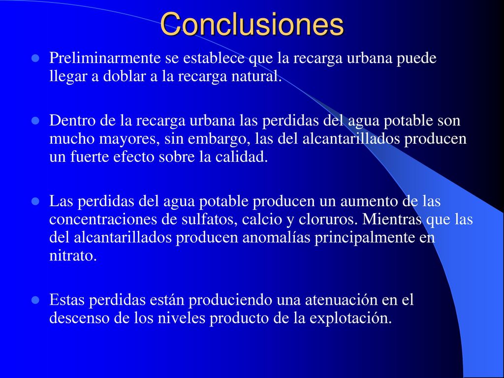 Conclusiones Preliminarmente se establece que la recarga urbana puede llegar a doblar a la recarga natural.