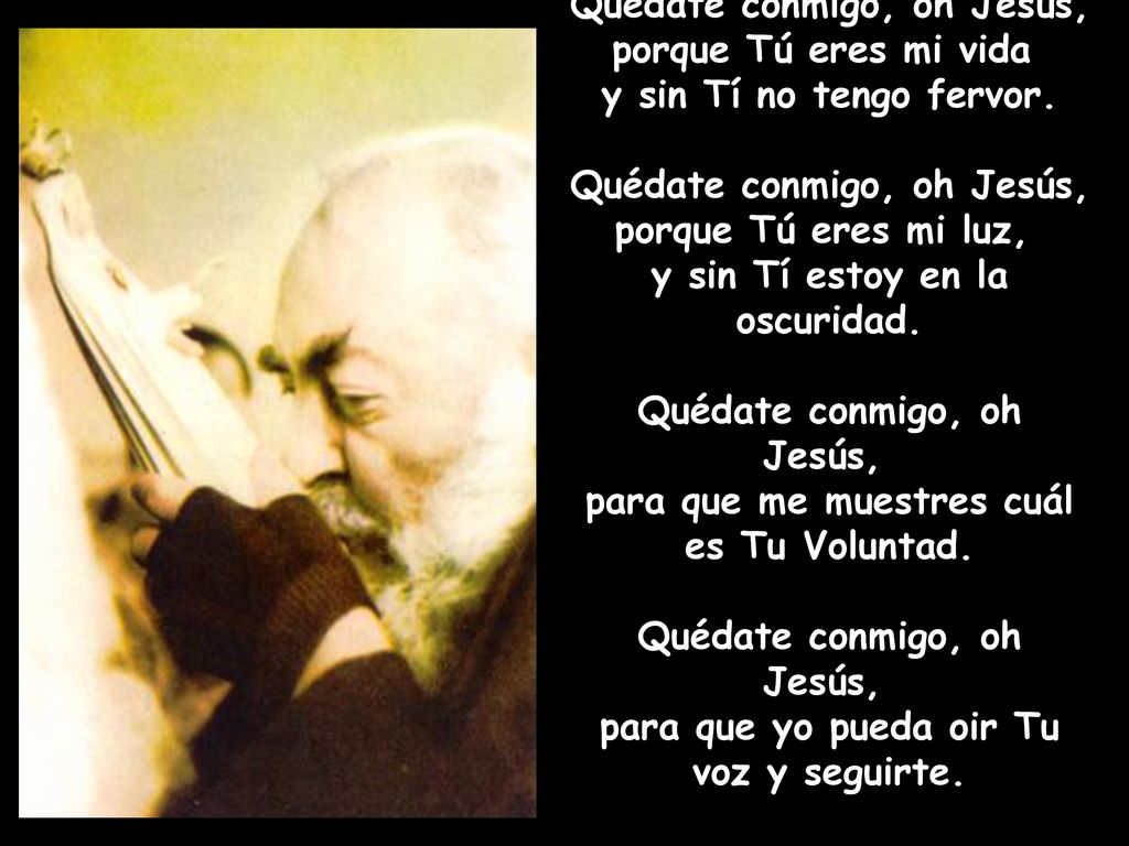 Quédate conmigo, oh Jesús, porque Tú eres mi vida