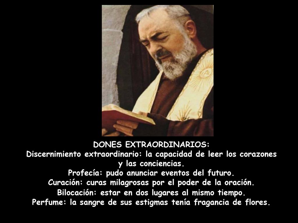 DONES EXTRAORDINARIOS: Discernimiento extraordinario: la capacidad de leer los corazones y las conciencias.