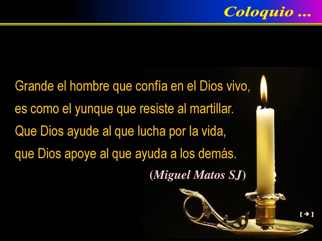 Coloquio ... Grande el hombre que confía en el Dios vivo,