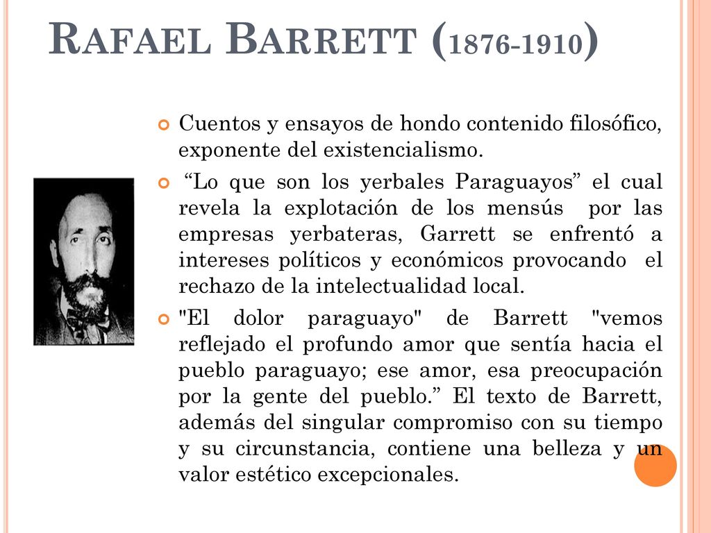 Rafael Barrett ( ) Cuentos y ensayos de hondo contenido filosófico, exponente del existencialismo.