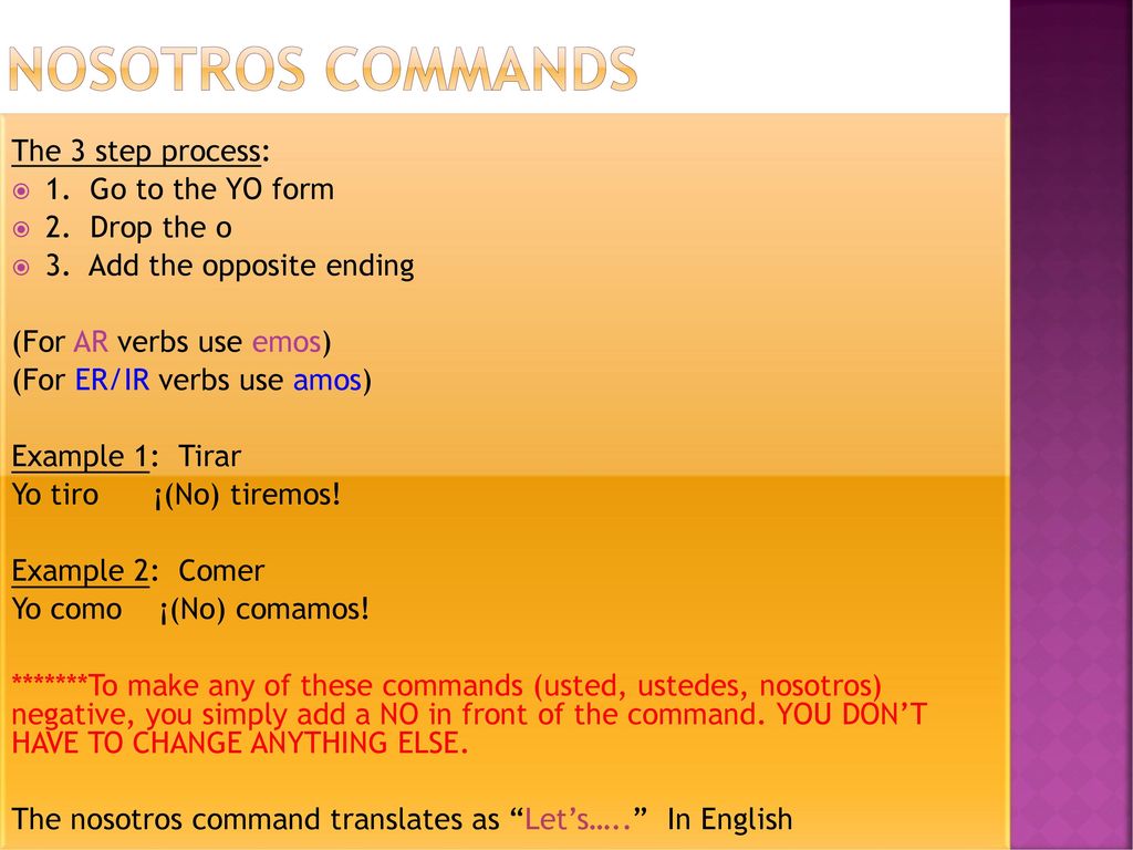 Nosotros commands The 3 step process: 1. Go to the YO form